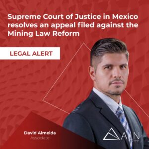 Supreme Court of Justice in Mexico resolves an appeal filed against the Mining Law Reform