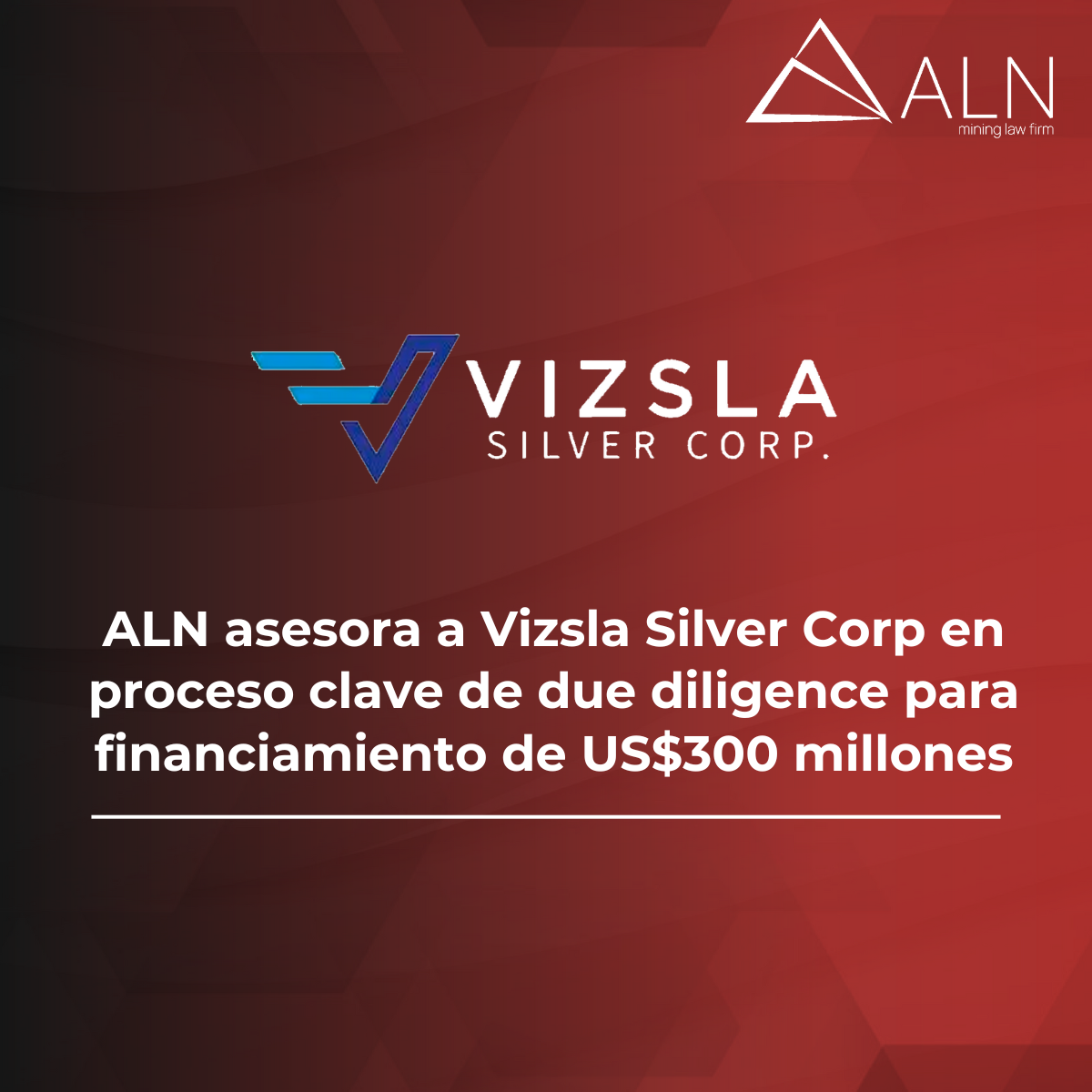 ALN asesora a Vizsla Silver Corp en proceso clave de due diligence para financiamiento de US$300 millones