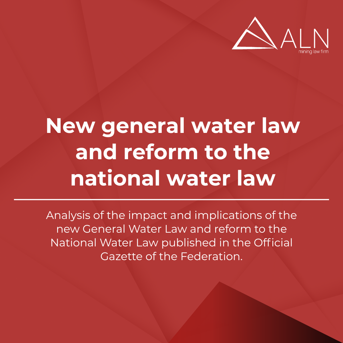 NEW GENERAL WATER LAW AND REFORM TO THE NATIONAL WATER LAW