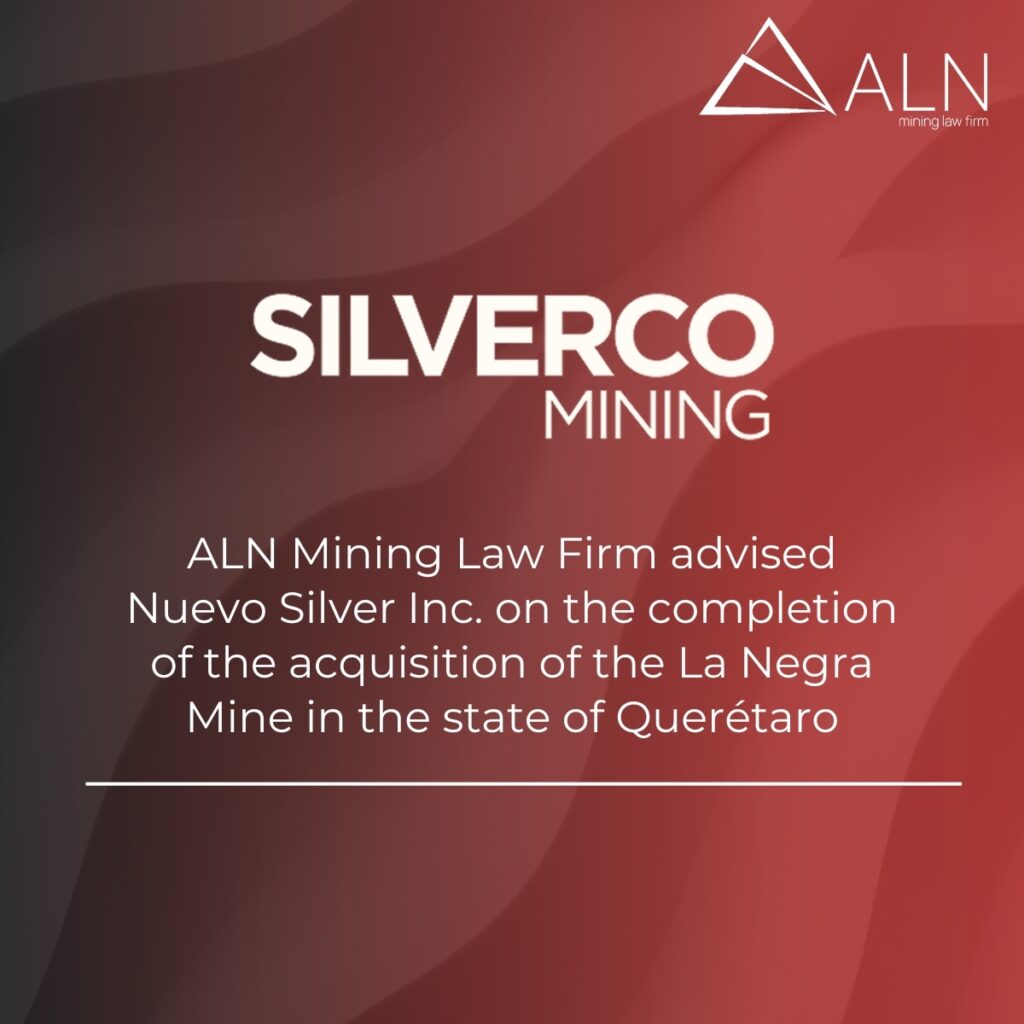 ALN advised Nuevo Silver Inc. on the successful acquisition of the La Negra Mine in Querétaro, Mexico