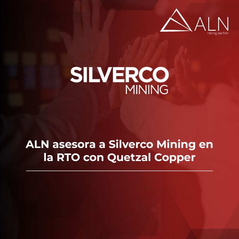ALN Mining Law Firm asesora a Silverco Mining en su RTO con Quetzal Copper